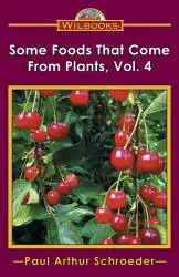 Some Foods That Come from Plants, Vol. 4