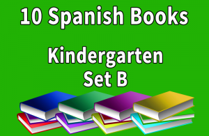 10B-SPANISH Collection Kindergarten Set B